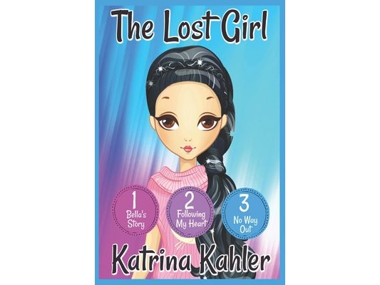 The Lost Girl - Part One: Books 1, 2 and 3: Books for Girls Aged 9-12