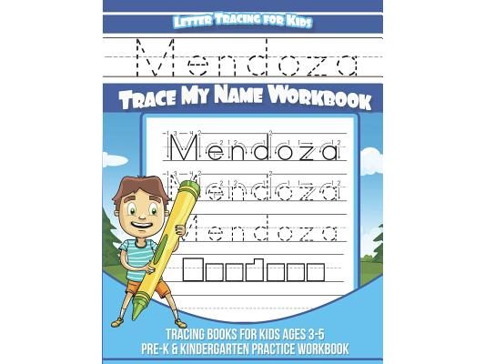 Mendoza Letter Tracing for Kids Trace my Name Workbook: Tracing Books for Kids ages 3 - 5 Pre-K & Kindergarten Practice Workbook