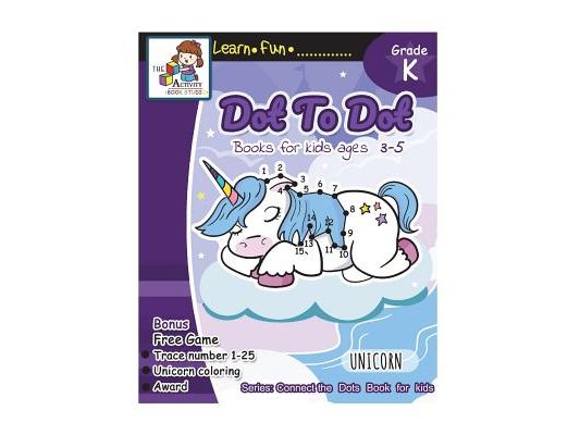 Dot to Dot books for kids ages 3-5: Dot to Dot books for kids, Dot to Dot books for kids 3-5, 6-8, 7-9 Dot to dot counting, Puzzles for Learning and F