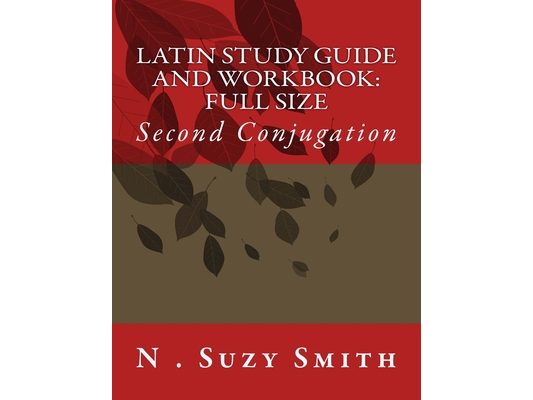 Latin Study Guide and Workbook: Second Conjugation