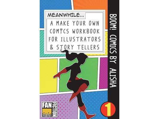 Boom! Comics by Alisha: A What Happens Next Comic Book for Budding Illustrators and Story Tellers
