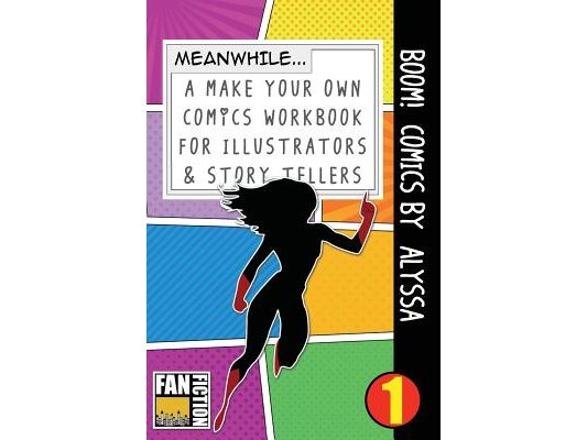 Boom! Comics by Alyssa: A What Happens Next Comic Book for Budding Illustrators and Story Tellers
