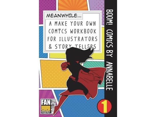 Boom! Comics by Annabelle: A What Happens Next Comic Book for Budding Illustrators and Story Tellers
