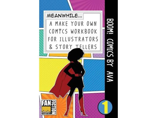Boom! Comics by Ava: A What Happens Next Comic Book for Budding Illustrators and Story Tellers