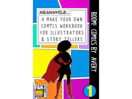 Boom! Comics by Avery: A What Happens Next Comic Book for Budding Illustrators and Story Tellers