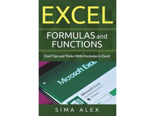 Excel Formulas And Functions: Cool Tips and Tricks With Formulas in Excel