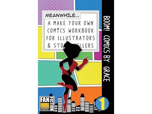 Boom! Comics by Grace: A What Happens Next Comic Book for Budding Illustrators and Story Tellers