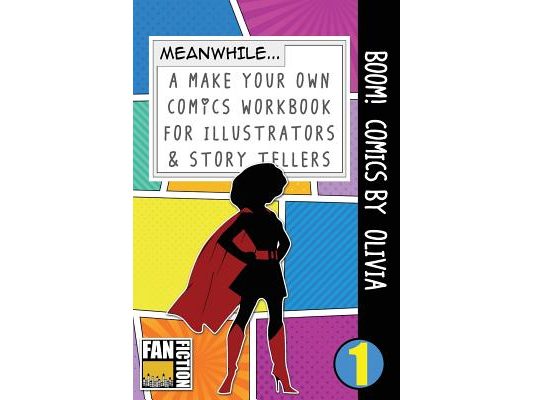 Boom! Comics by Olivia: A What Happens Next Comic Book for Budding Illustrators and Story Tellers