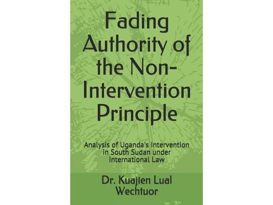 Fading Authority of the Non-Intervention Principle: Analysis of Uganda's Intervention in South Sudan under International Law