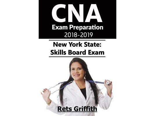 CNA Exam Preparation 2018-2019: New York State Skills Board Exam: CNA Exam Study guide Preparation