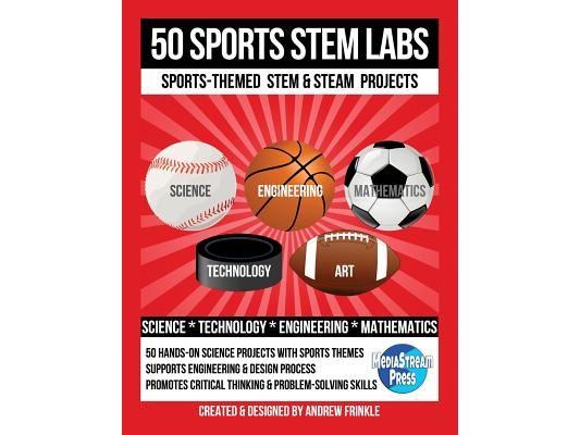 50 Sports STEM Labs: Sports-Themed STEM & STEAM Projects