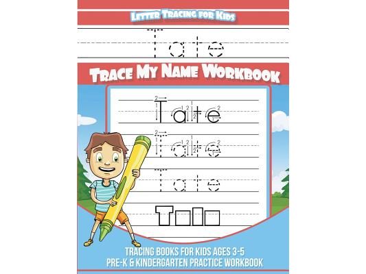 Tate Letter Tracing for Kids Trace my Name Workbook: Tracing Books for Kids ages 3 - 5 Pre-K & Kindergarten Practice Workbook