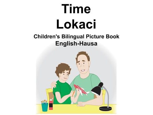 English-Hausa Time/Lokaci Children's Bilingual Picture Book