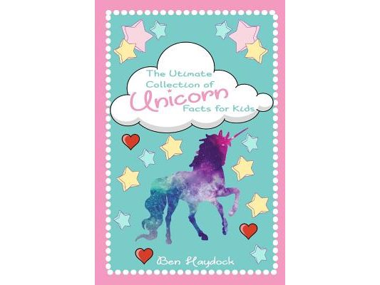 The Ultimate Collection of Unicorn Facts for Kids: Unicorn Book for Children