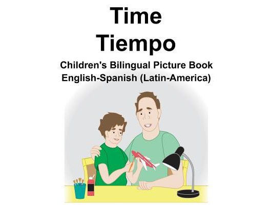 English-Spanish (Latin-America) Time/Tiempo Children's Bilingual Picture Book