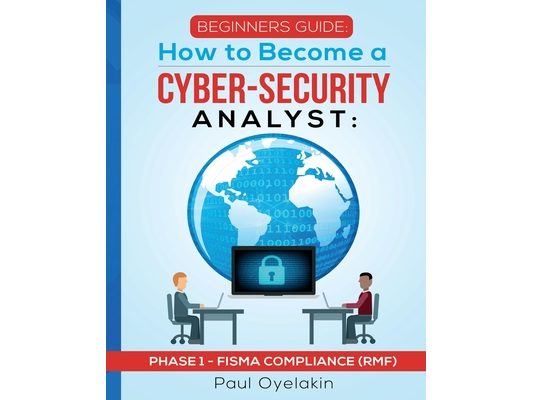Beginners Guide: How to Become a Cyber-Security Analyst: Phase 1 - FISMA Compliance (RMF)