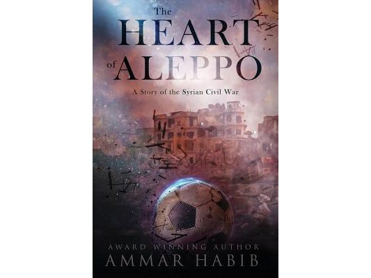 The Heart of Aleppo: A Story of the Syrian Civil War