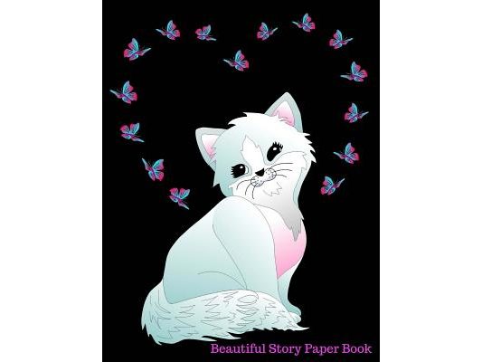 Beautiful Story Paper Book: Butterfly Kitten Cat Story Paper Book Young Writer Student 7.44" x 9.69" 100 Pages