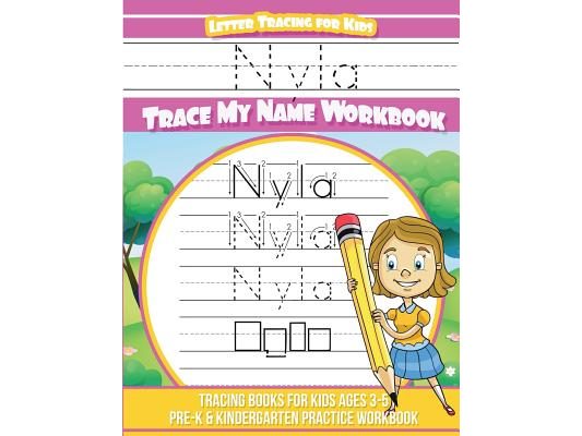 Nyla Letter Tracing for Kids Trace my Name Workbook: Tracing Books for Kids ages 3 - 5 Pre-K & Kindergarten Practice Workbook