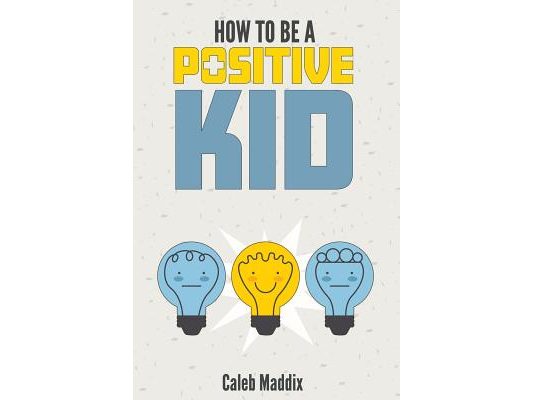 How To Be A Positive Kid