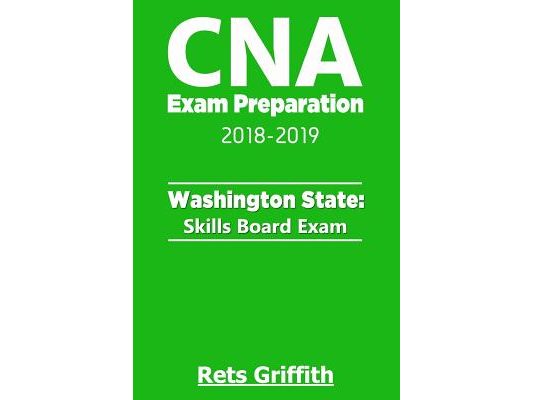CNA Exam Preparation 2018-2019: Washington State Skills Board Exam: CNA State Boards Exam Study guide