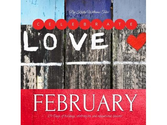 Celebrate February: 29-Days of holidays, celebrations, and educational lessons!