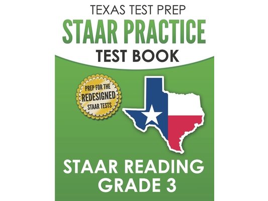 TEXAS TEST PREP STAAR Practice Test Book STAAR Reading Grade 3: Complete Preparation for the STAAR Reading Assessments