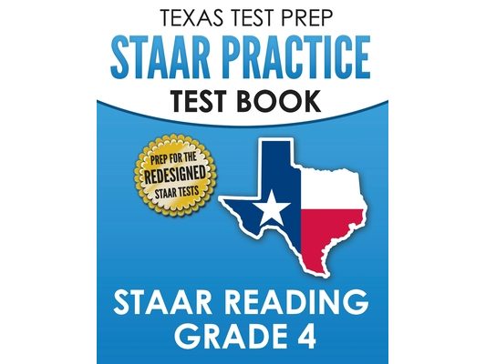 TEXAS TEST PREP STAAR Practice Test Book STAAR Reading Grade 4: Complete Preparation for the STAAR Reading Assessments