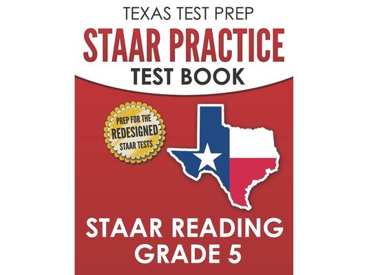 TEXAS TEST PREP STAAR Practice Test Book STAAR Reading Grade 5: Complete Preparation for the STAAR Reading Assessments
