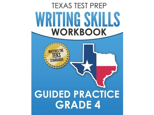 TEXAS TEST PREP Writing Skills Workbook Guided Practice Grade 4: Full Coverage of the TEKS Writing Standards