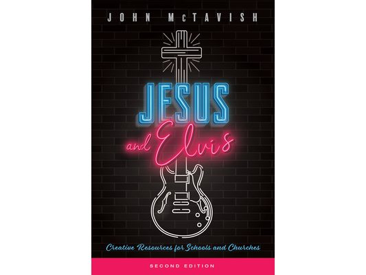 Jesus and Elvis, Second Edition: Creative Resources for Use in Schools and Churches