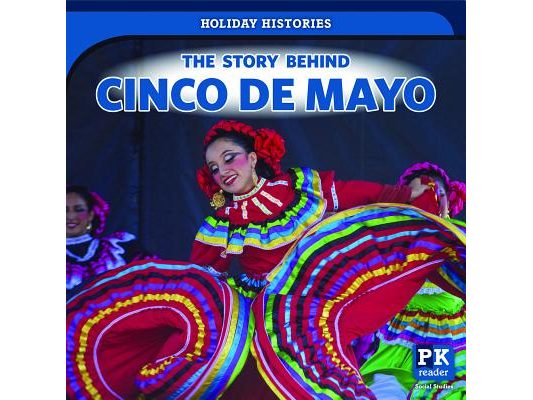 The Story Behind Cinco de Mayo