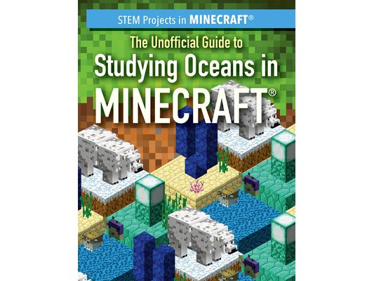 The Unofficial Guide to Studying Oceans in Minecraft(r)