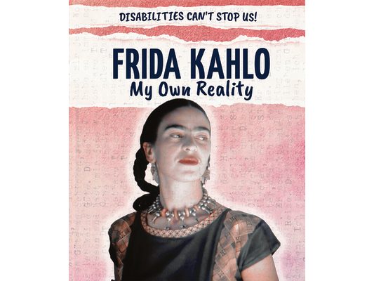 Frida Kahlo: My Own Reality