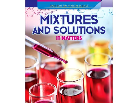 Mixtures and Solutions: It Matters