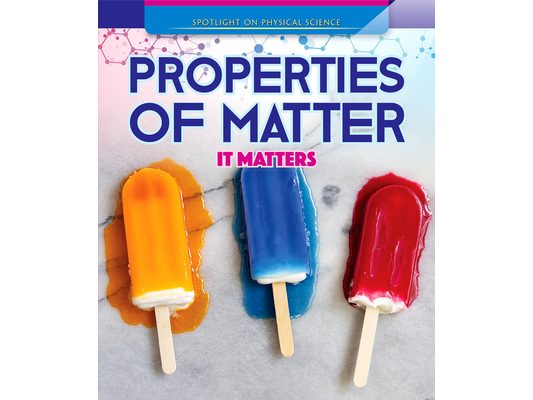 Properties of Matter: It Matters