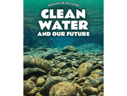 Clean Water and Our Future