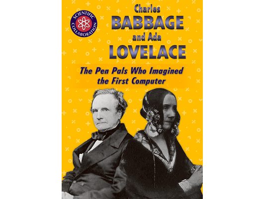 Charles Babbage and ADA Lovelace: The Pen Pals Who Imagined the First Computer
