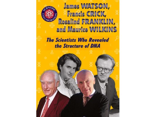 James Watson, Francis Crick, Rosalind Franklin, and Maurice Wilkins: The Scientists Who Revealed the Structure of DNA