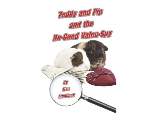 Teddy and Pip and the No-Good Valen-Spy