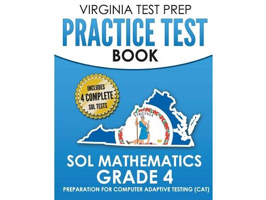 VIRGINIA TEST PREP Practice Test Book SOL Mathematics Grade 4: Includes Four SOL Math Practice Tests
