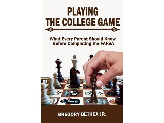 Playing the College Game: What Every Parent Should Know Before Completing the FAFSA