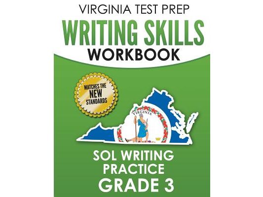 VIRGINIA TEST PREP Writing Skills Workbook SOL Writing Practice Grade 3: Develops SOL Writing, Research, and Reading Skills