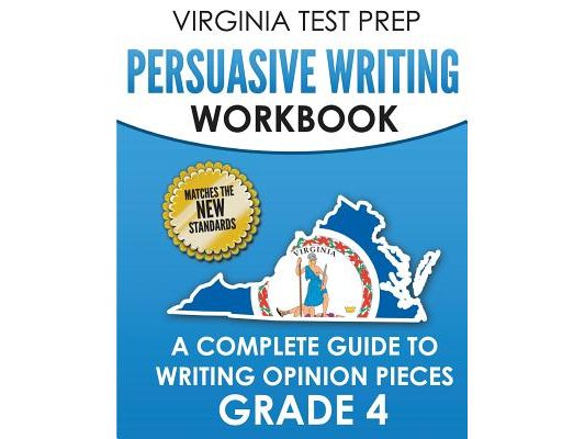 VIRGINIA TEST PREP Persuasive Writing Workbook Grade 4: A Complete Guide to Writing Opinion Pieces