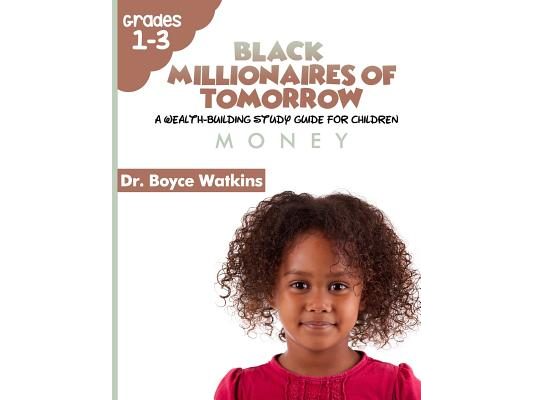 The Black Millionaires of Tomorrow: A Wealth-Building Study Guide for Children: Money