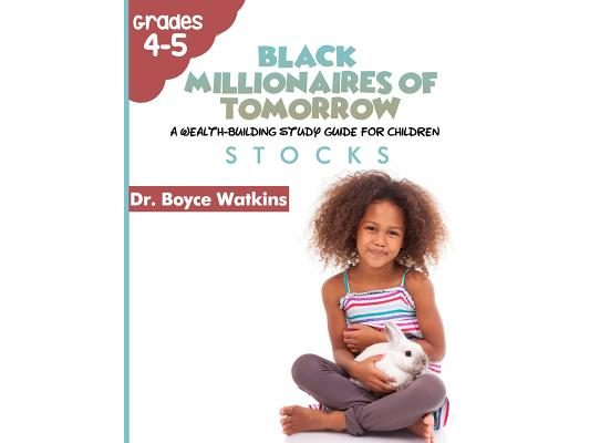 The Black Millionaires of Tomorrow: A Wealth-Building Study Guide for Children (Grades 4th - 5th): Stocks