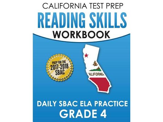 CALIFORNIA TEST PREP Reading Skills Workbook Daily SBAC ELA Practice Grade 4: Preparation for the Smarter Balanced Assessments