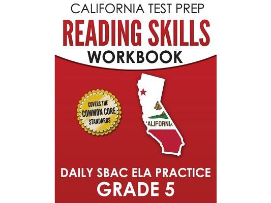 CALIFORNIA TEST PREP Reading Skills Workbook Daily SBAC ELA Practice Grade 5: Preparation for the Smarter Balanced Assessments