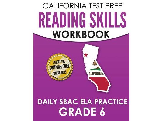 CALIFORNIA TEST PREP Reading Skills Workbook Daily SBAC ELA Practice Grade 6: Preparation for the Smarter Balanced Assessments