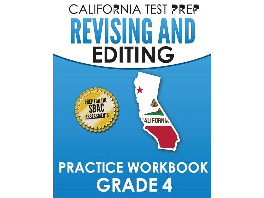 CALIFORNIA TEST PREP Revising and Editing Practice Workbook Grade 4: Preparation for the Smarter Balanced ELA Assessments